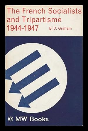 Immagine del venditore per The French Socialists and Tripartisme, 1944-1947 / by B. D. Graham venduto da MW Books