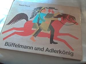Büffelmann und Adlerkönig Ausgedacht und illustriert von Sigrid Heuck