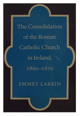 Bild des Verkufers fr Consolidation of the Roman Catholic Church in Ireland, 1860-70 zum Verkauf von Kennys Bookshop and Art Galleries Ltd.