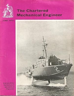 The Chartered Mechanical Engineer. Journal of the Institution of Mechanical Engineers. Vol.17, No.6