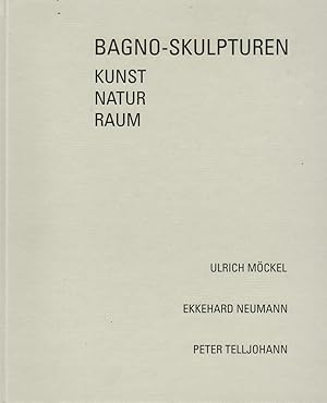 Seller image for Bagno - Skulpturen. Kunst. Natur. Raum. Ulrich Mckel - Ekkehard Neumann - Peter Telljohann for sale by Paderbuch e.Kfm. Inh. Ralf R. Eichmann