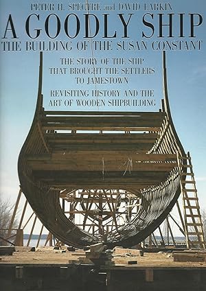 Imagen del vendedor de A Goodly Ship: The Building of the Susan Constant. a la venta por Deeside Books