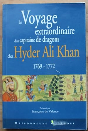 Le voyage extraordinaire d'un capitaine de dragons chez Hyder Ali Khan 1769-1772