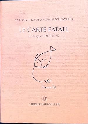 Le carte fatate. Carteggio 1960-1975