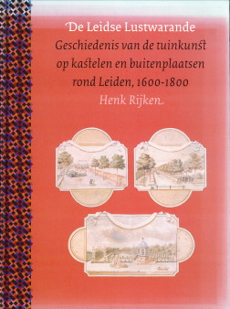 De Leidse lustwarande. Geschiedenis van de tuinkunst op kastelen en buitenplaatsen rond Leiden 16...