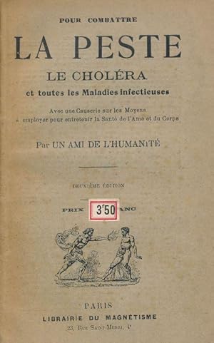 Image du vendeur pour Pour combattre la Peste, le Cholra et toutes les Maladies infectieuses. Avec une causerie sur les Moyens  employer pour entretenir la Sant de l'Ame et du Corps par un Ami de l'Humanit mis en vente par LIBRAIRIE GIL-ARTGIL SARL