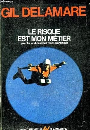 Seller image for LE RISQUE EST MON METIER "L'AVENTURE VECUE" for sale by Le-Livre