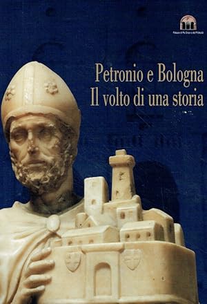 Bild des Verkufers fr Petronio e Bologna : il volto di una storia ; arte, storia e culto del Santo Patrono ; Bologna, Palazzo di Re Enzo e del Podest, 24 novembre 2001 - 24 febbraio 2002. zum Verkauf von Antiquariat Bernhardt