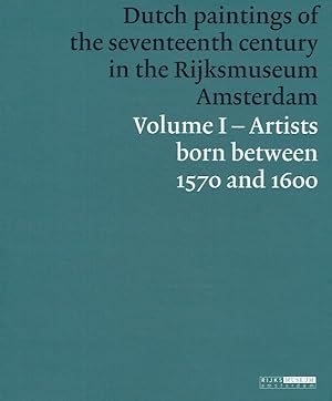 Seller image for Dutch paintings of the seventeenth century in the Rijksmuseum Amsterdam : volume I ; artist born between 1570 and 1600. for sale by Antiquariat Bernhardt