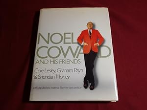 NOEL COWARD AND HIS FRIENDS. With unpublished material from his own archive