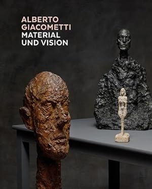 Seller image for Alberto Giacometti - Material und Vision : Die Meisterwerke in Gips, Stein, Ton und Bronze for sale by AHA-BUCH GmbH