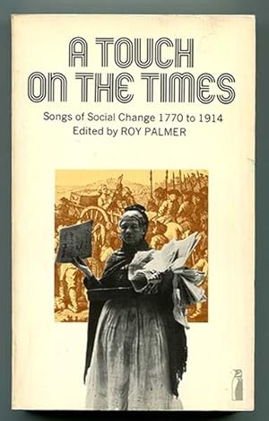 Image du vendeur pour A Touch on the Times: Songs of Social Change 1770-1914 mis en vente par Book Happy Booksellers