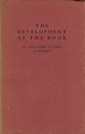 The Development Of The Book, II, The Story Of The Alphabet