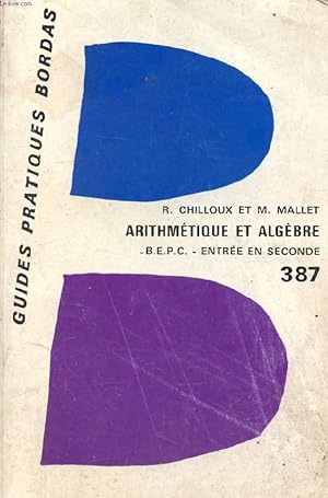 Bild des Verkufers fr MATHEMATIQUES AU BEPC ET AUX CONCOURS D'ENTREE EN 2de ET A L'ECOLE NORMALE, TOME I, ARITHMETIQUE ET ALGEBRE zum Verkauf von Le-Livre