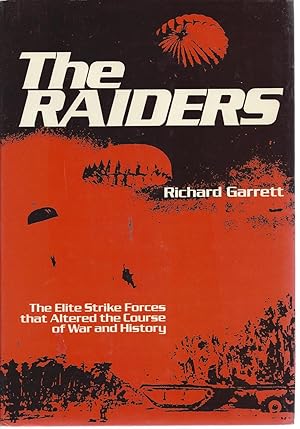 Image du vendeur pour The Raiders: The Elite Strike Forces That Altered the Course of War and History mis en vente par North American Rarities