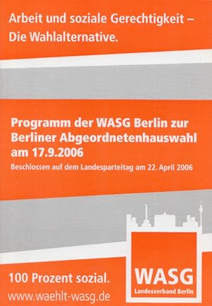 Bild des Verkufers fr Programm der WASG Berlin zur Berliner Abgeordnetenhauswahl am 17.9.2006. Beschlossen auf dem Landesparteitag am 22. April 2006. zum Verkauf von Buch von den Driesch