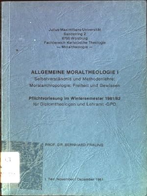 Immagine del venditore per Allgemeine Moraltheologie I: Selbstverstndnis und Methodenlehre; Moralantropologie, Freiheit und Gewissen I. Teil: November / Dezember 1981 venduto da books4less (Versandantiquariat Petra Gros GmbH & Co. KG)