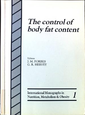 Seller image for The Control of Body Fat content : Proceedings of a Symposium Held in May 1989 at the University of Leeds in Association with the Physiological Society International Monographs in Nutrition, Metabolism & Obesity, 1 for sale by books4less (Versandantiquariat Petra Gros GmbH & Co. KG)