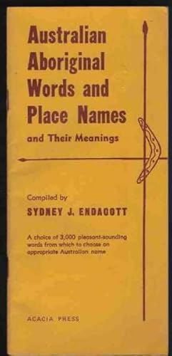 AUSTRALIAN ABORIGINAL WORDS AND PLACE NAMES And Their Meanings