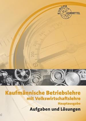 Bild des Verkufers fr Aufgaben und Lsungen zur Kaufmnnischen Betriebslehre Hauptausgabe zum Verkauf von unifachbuch e.K.
