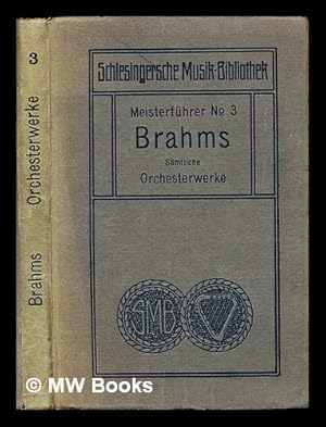 Seller image for Johannes Brahms : Symphonien und andere Orchesterwerke / erlutert von I. Knorr, H. Riemann, J. Sittard ; nebst einer Einleitung: Johannes Brahms' Leben und Schaffen von A. Morin for sale by MW Books Ltd.