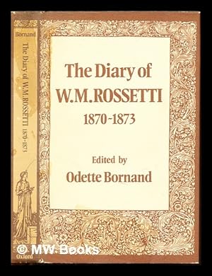 Seller image for The diary of W. M. Rossetti (1870-1873) / edited with an introd. and notes by Odette Bornand for sale by MW Books Ltd.