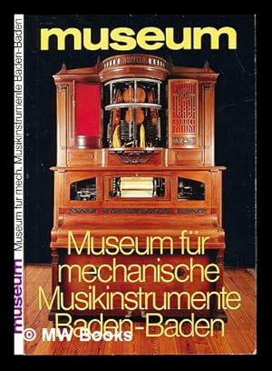Seller image for Museum fr mechanische Musikinstrumente Baden-Baden / [Autor: Jan Brauers ; Redaktion: Andrea Kastens] for sale by MW Books Ltd.
