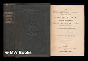 Immagine del venditore per The sermons, lectures, and speeches delivered by His Eminence Cardinal Wiseman, Archbishop of Westminster, during his tour in Ireland in August and September, 1858 : with his lecture delivered in London on the "Impressions" of his tour. Revised by His Eminence. With a connecting narrative venduto da MW Books Ltd.