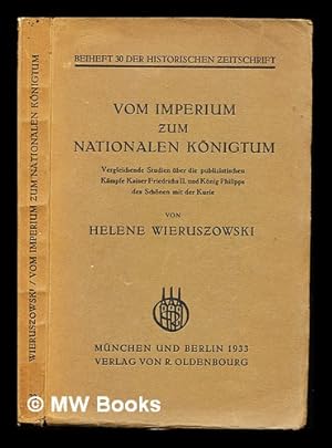 Bild des Verkufers fr Vom Imperium zum nationalen Knigtum : vergleichende Studien ber die publizistischen Kmpfe Kaiser Friedrichs II. und Knig Philipps des Schnen mit der Kurie zum Verkauf von MW Books Ltd.