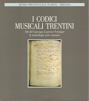 Immagine del venditore per I codici musicali trentini a cento anni dalla loro riscoperta: atti del Convegno Laurence Feininger, la musicologia come missione.: Trento, Castello del Buonconsiglio, 6-7 settembre 1985. venduto da Studio Bibliografico Adige