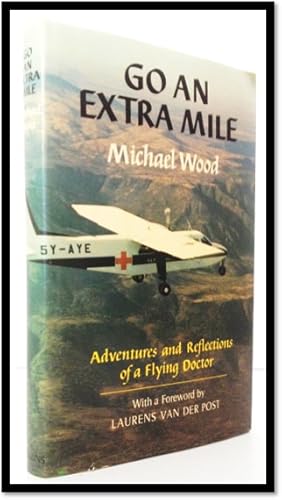 Go an Extra Mile: The Adventures and Reflections of a Flying Doctor