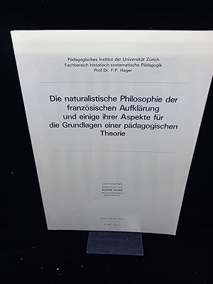 Bild des Verkufers fr Die naturalistische Philosophie der franzsischen Aufklrung und einige ihrer Aspekte fr die Grundlagen einer pdagogischen Theorie. (Phil.-Diss.). zum Verkauf von Antiquariat Langguth - lesenhilft