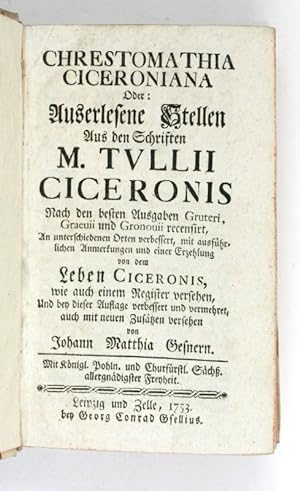 Chrestomathia Ciceroniana oder: Auserlesene Stellen aus den Schriften M. Tullii Ciceronis. Nach d...