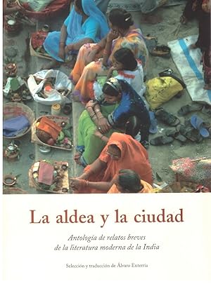 Imagen del vendedor de LA ALDEA Y LA CIUDAD. Antologa de relatos breves de la Literatura moderna de la India. a la venta por Llibres de Companyia