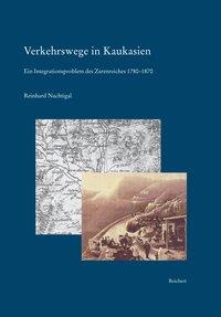 Image du vendeur pour Verkehrswege in Kaukasien. Ein Integrationsproblem des Zarenreiches 1780-1870. (Kaukasienstudien - Caucasian Studies). mis en vente par Antiquariat Bergische Bcherstube Mewes