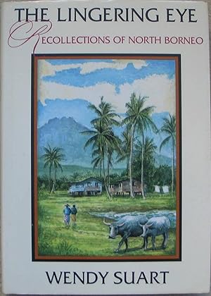 Imagen del vendedor de The Lingering Eye - Recollections of North Borneo a la venta por Brian P. Martin Antiquarian and Collectors' Books