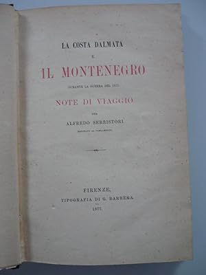 La costa dalmata e il Montenegro durante la guerra del 1877.Note di viaggio per Alfredo Serristor...
