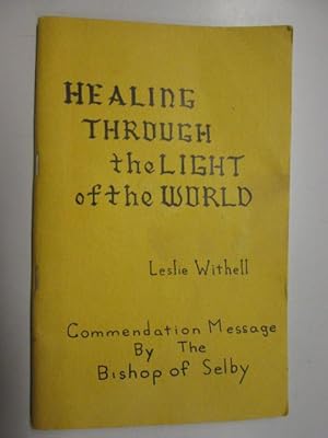 Seller image for Healing Through the Light of the World - Commendation Message By the Bishop of Selby for sale by Goldstone Rare Books