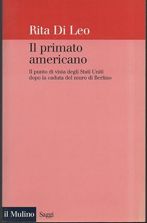 Bild des Verkufers fr IL PRIMATO ITALIANO-Il punto di vista degli Stati Uniti dopo la caduta del muro di Berlino (2000) zum Verkauf von Invito alla Lettura