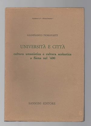 Image du vendeur pour UNIVERSITA' E CITTA' cultura umanistica e cultura scolastica a Siena nel '400 (1980) mis en vente par Invito alla Lettura