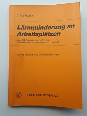 Lärmminderung an Arbeitsplätzen. Neue EG-Richtlinien und UVV "Lärm". Praxisbeispiele für Unterneh...