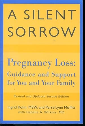 Seller image for A Silent Sorrow - Pregnancy Loss : Guidance and Support for You and Your Family Revised and updated Second Edition for sale by Librairie Le Nord