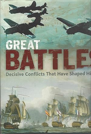 Great Battles: Decisive Conflicts That Have Shaped History