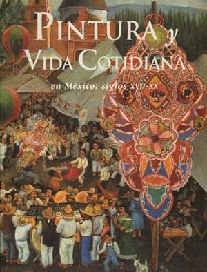PINTURA Y VIDA COTIDIANA EN MEXICO: SIGLOS XVIII-XX.