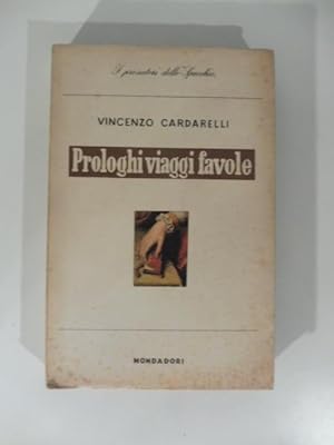 Bild des Verkufers fr Prologhi viaggi favole. Introduzione di Velso Mucci zum Verkauf von Coenobium Libreria antiquaria