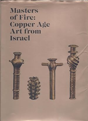Image du vendeur pour Masters of Fire: Copper Age Art from Israel mis en vente par Eve's Book Garden