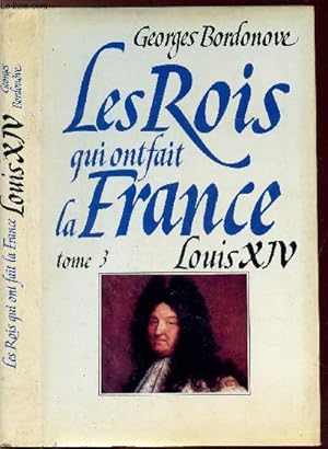 Image du vendeur pour LES ROIS QUI FONT LA FRANCE - TOME III - LOUIS XIV mis en vente par Le-Livre