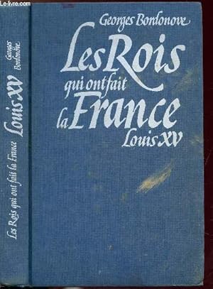Bild des Verkufers fr LES ROIS QUI FONT LA FRANCE -LOUIS XV - LE BIEN-AIMEE zum Verkauf von Le-Livre