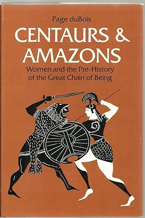 Imagen del vendedor de Centaurs & Amazons, Women and the Pre-History of the Great Chain of Being a la venta por Sabra Books