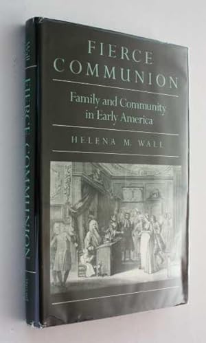 Fierce Communion: Family and Community in Early America